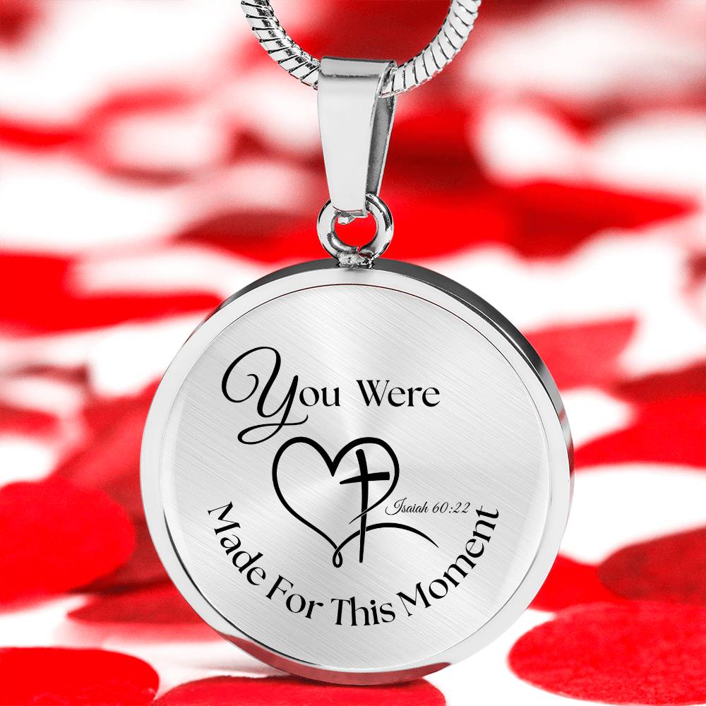 You were Made For This Moment Circle Necklace – Isaiah 60:22 Pendant Gift