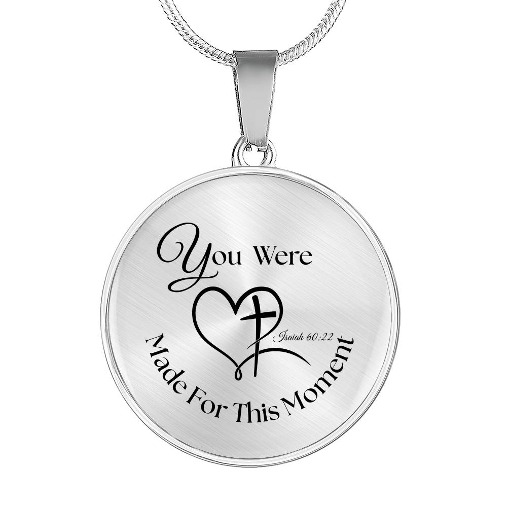 You were Made For This Moment Circle Necklace – Isaiah 60:22 Pendant Gift
