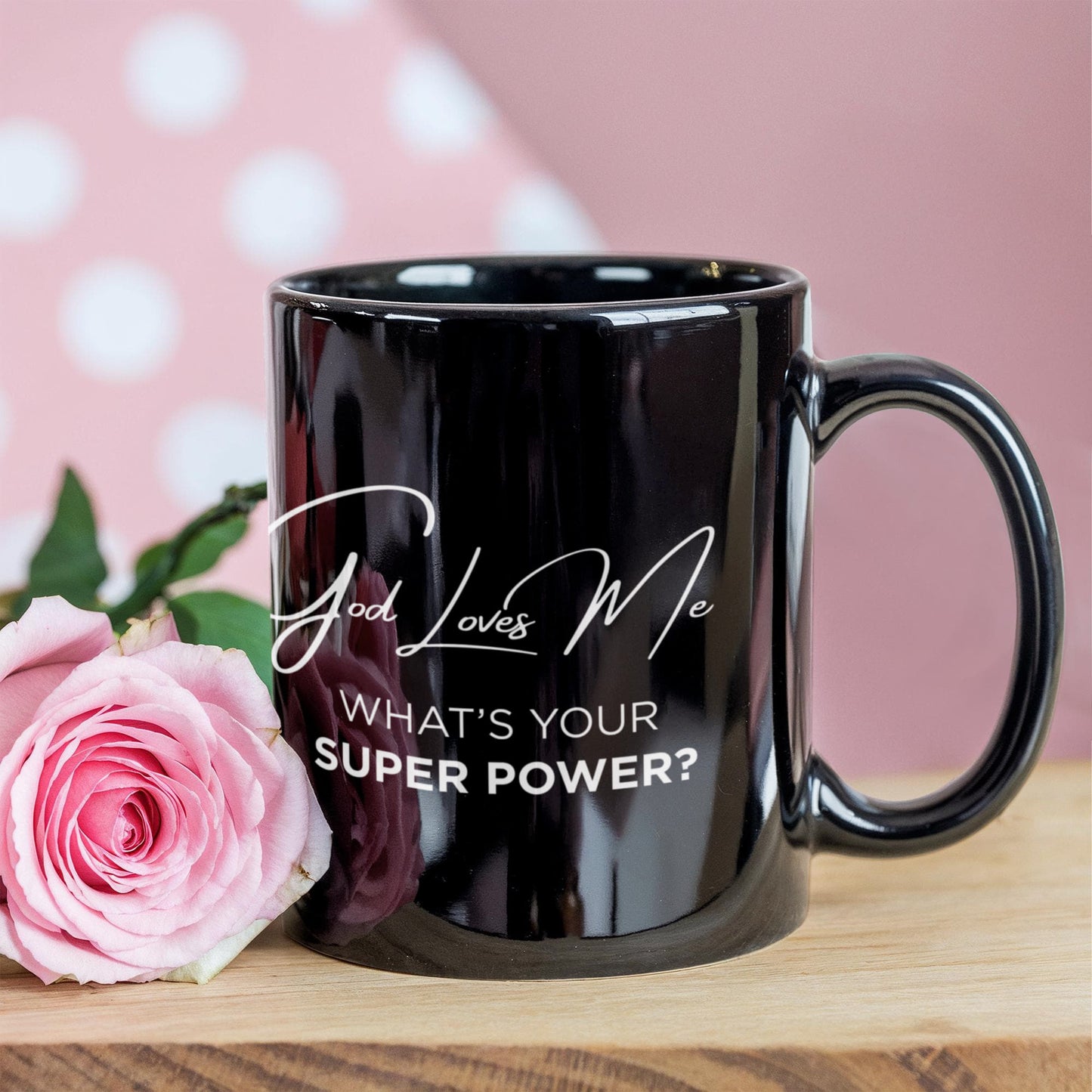 God Loves Me Mug – What’s Your Super Power Black Ceramic Coffee Mug