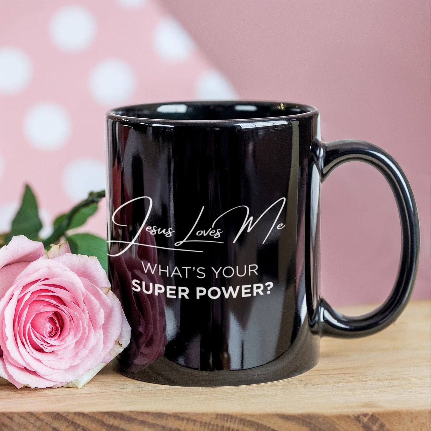 Jesus Loves Me Black Coffee Mug – What’s Your Super Power Cup