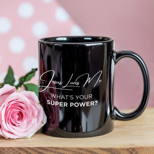 Jesus Loves Me Black Coffee Mug – What’s Your Super Power Cup