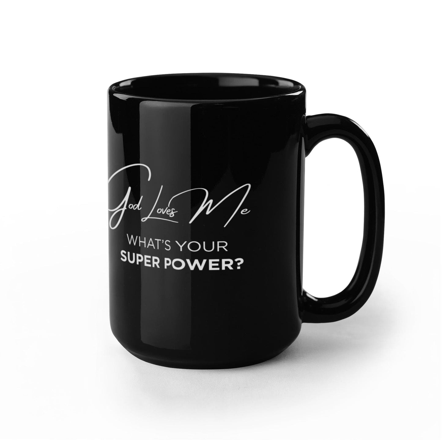 God Loves Me Mug – What’s Your Super Power Black Ceramic Coffee Mug