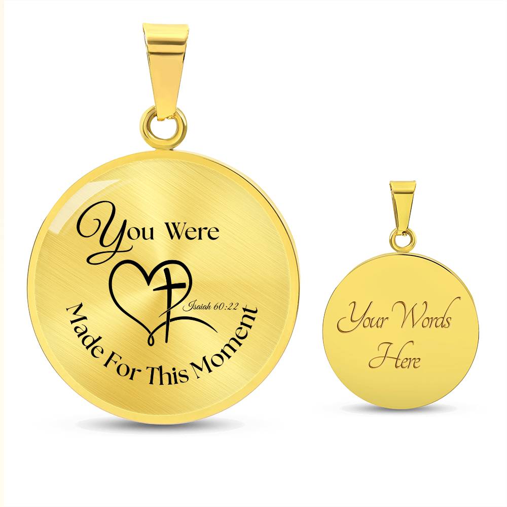 You were Made For This Moment Circle Necklace – Isaiah 60:22 Pendant Gift