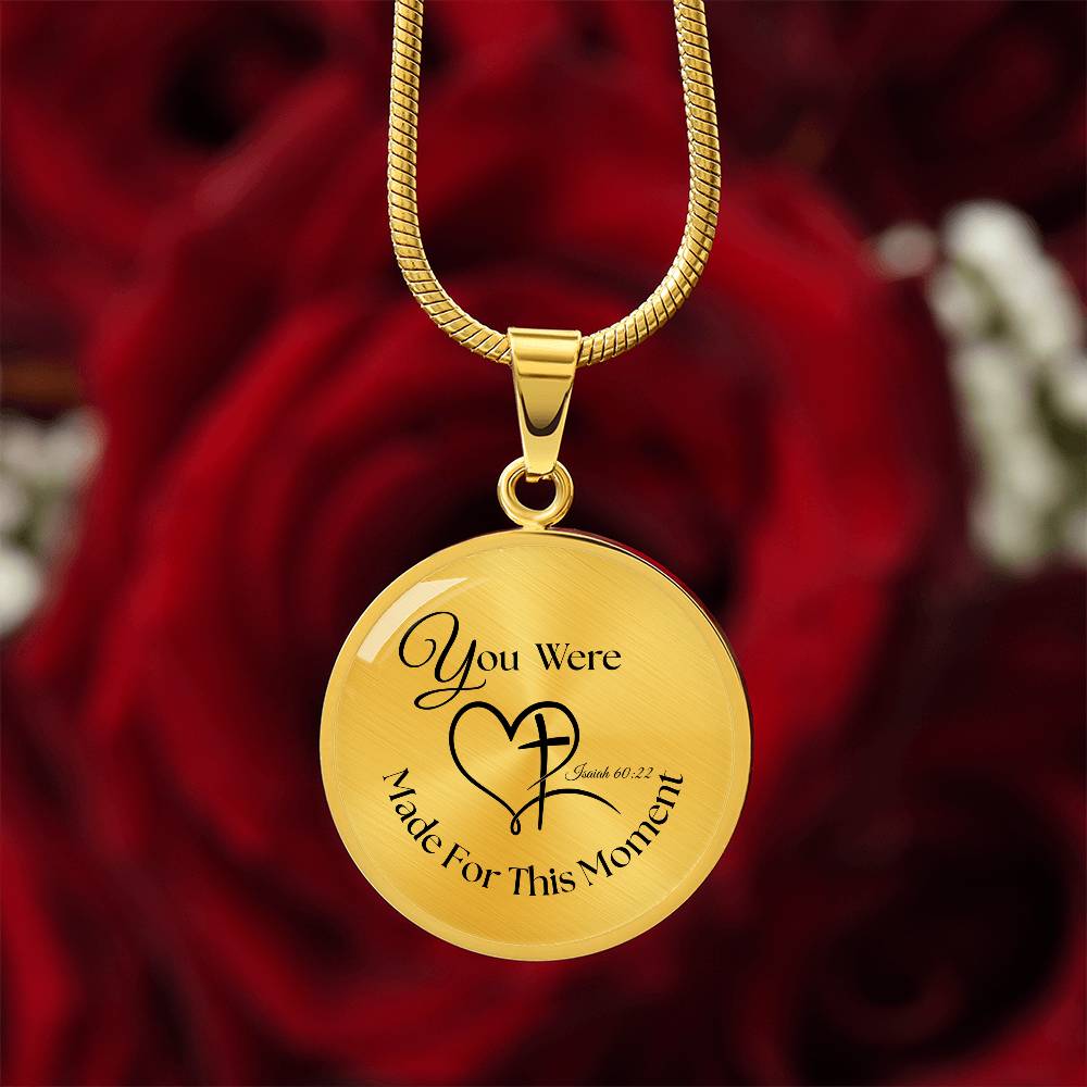 You were Made For This Moment Circle Necklace – Isaiah 60:22 Pendant Gift